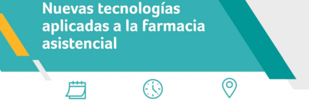 Jornada «Nuevas tecnologías aplicadas a la Farmacia Asistencial»